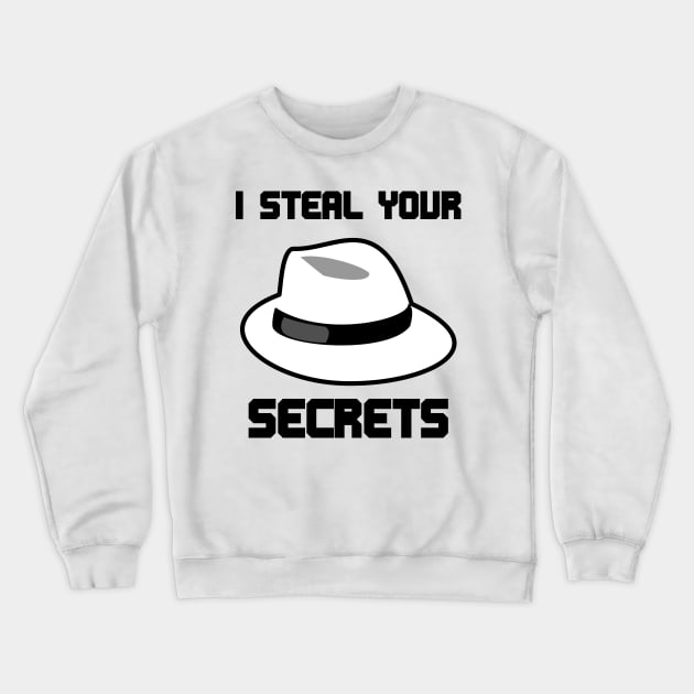 White hat hacker steals your secrets Crewneck Sweatshirt by All About Nerds